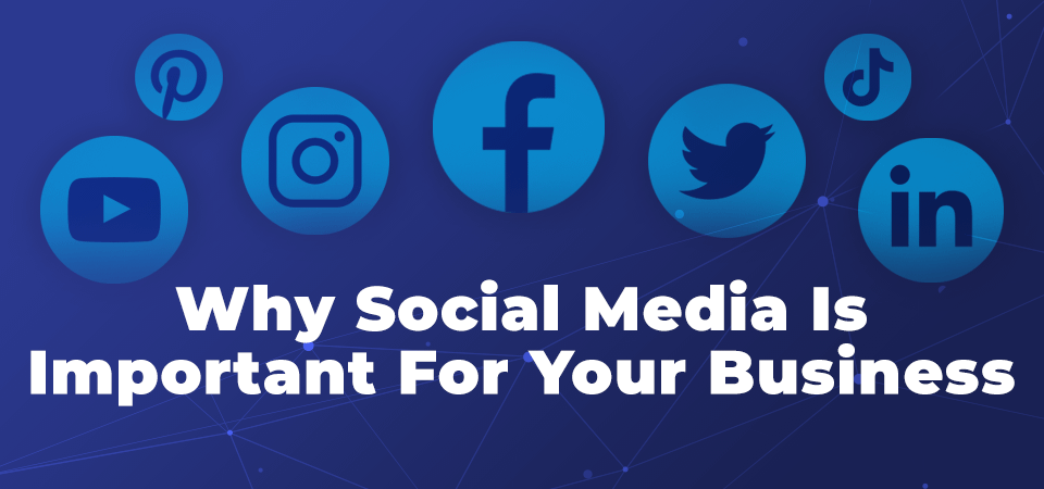 Why Social Media is Important for Your Business